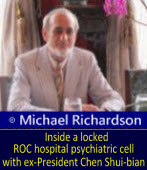 Michael Richardson: Inside a locked ROC hospital psychiatric cell with ex-President Chen Shui-bian
