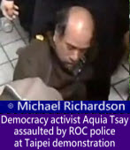 Michael Richardson: Democracy activist Aquia Tsay assaulted by ROC police at Taipei demonstration 