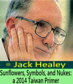 Sunflowers, Symbols, and Nukes: a 2014 Taiwan Primer-◎Jack Healey-Taiwanenews.com